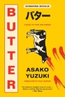 Butter: A Novel of Food and Murder By Asako Yuzuki, Polly Barton (Translated by) Cover Image