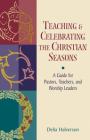Teaching and Celebrating the Christian Seasons Cover Image