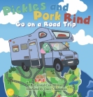 Pickles and Pork Rind Go on a Road Trip By Crystal Cox Shimer, Traci Champion (Illustrator) Cover Image