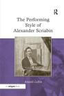 The Performing Style of Alexander Scriabin. Anatole Leikin Cover Image
