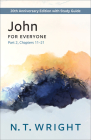 John for Everyone, Part 2: 20th Anniversary Edition with Study Guide, Chapters 11-21 (New Testament for Everyone) By N. T. Wright Cover Image