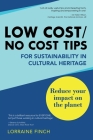 Low Cost/No Cost Tips for Sustainability in Cultural Heritage By Lorraine Finch Cover Image