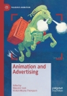 Animation and Advertising By Malcolm Cook (Editor), Kirsten Moana Thompson (Editor) Cover Image