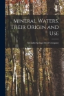 Mineral Waters, Their Origin and Use [microform] Cover Image