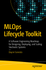 MLOps Lifecycle Toolkit: A Software Engineering Roadmap for Designing, Deploying, and Scaling Stochastic Systems Cover Image