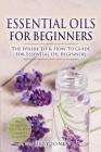 Essential Oils for Beginners: The Where To & How To Guide For Essential Oil Beginners By Mary Jones Cover Image