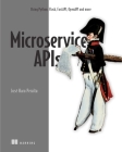 Microservice APIs: Using Python, Flask, FastAPI, OpenAPI and more By Jose Haro Peralta Cover Image