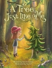 A Tree Just Like Me By Sarah Elliman, Vaz Art (Illustrator), Veronica Scott (Designed by) Cover Image