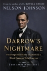 Darrow's Nightmare: The Forgotten Story of America's Most Famous Trial Lawyer: (Los Angeles 1911-1913) By Nelson Johnson Cover Image