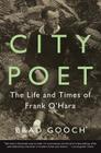 City Poet: The Life and Times of Frank O'Hara Cover Image