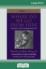 Where Do We Go from Here: Chaos or Community? (16pt Large Print Edition) By Martin Luther King Cover Image