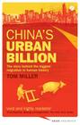 China's Urban Billion: The Story behind the Biggest Migration in Human History By Tom Miller Cover Image