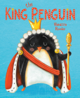 The King Penguin By Vanessa Roeder, Vanessa Roeder (Illustrator) Cover Image