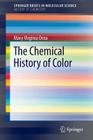 The Chemical History of Color By Mary Virginia Orna Cover Image