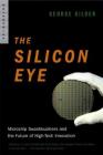 The Silicon Eye: Microchip Swashbucklers and the Future of High-Tech Innovation (Enterprise) Cover Image