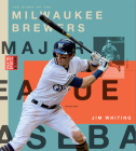 Milwaukee Brewers (Creative Sports: Veterans) By Jim Whiting Cover Image
