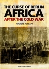 The Curse of Berlin: Africa After the Cold War Cover Image