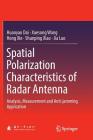 Spatial Polarization Characteristics of Radar Antenna: Analysis, Measurement and Anti-Jamming Application By Huanyao Dai, Xuesong Wang, Hong Xie Cover Image