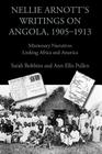 Nellie Arnott's Writings on Angola, 1905-1913: Missionary Narratives Linking Africa and America (Writing Travel) Cover Image