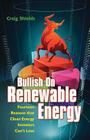 Bullish On Renewable Energy: Fourteen Reasons that Clean Energy Investors Can't Lose Cover Image