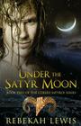 Under the Satyr Moon (Cursed Satyroi #2) By Rebekah Lewis Cover Image