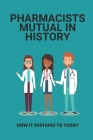 Pharmacists Mutual In History: How It Sustains To Today: Pharmacists Mutual Facts By Graig Gaudet Cover Image