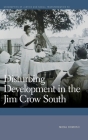 Disturbing Development in the Jim Crow South (Geographies of Justice and Social Transformation) By Mona Domosh Cover Image