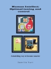 Human Intellect: Optimal Tuning and Control: Astonishing Way to Become Smarter By Yuri Iserlis Cover Image