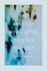 The American Novel After Ideology, 1961-2000 Cover Image