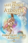 The Last Prince of Atlantis Chronicles Book III: Athena's Quest to Save Atlantis By Leonard Clifton Cover Image