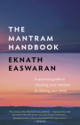 The Mantram Handbook: A Practical Guide to Choosing Your Mantram and Calming Your Mind (Essential Easwaran Library #2) Cover Image