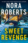 Sweet Revenge: A Novel By Nora Roberts Cover Image