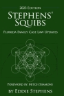 Stephens' Squibs - Florida Family Case Law Updates - 2023 Edition By Eddie Stephens, Mitch Simmons (Foreword by), Caryn Stevens (Editor) Cover Image