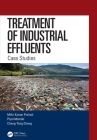 Treatment of Industrial Effluents: Case Studies By Mihir Kumar Purkait, Piyal Mondal, Chang-Tang Chang Cover Image