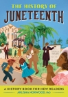 The History of Juneteenth: A History Book for New Readers (The History of: A History Series for New Readers) Cover Image
