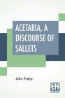Acetaria, A Discourse Of Sallets By John Evelyn Cover Image