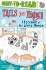 A Raccoon at the White House: Ready-to-Read Level 2 (Tails from History) By Rachel Dougherty, Rachel Sanson (Illustrator) Cover Image
