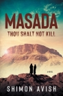 Masada: Thou Shalt Not Kill By Shimon Avish Cover Image