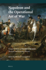 Napoleon and the Operational Art of War: Essays in Honor of Donald D. Horward. (Revised and Extended Edition) (History of Warfare #110) By Michael V. Leggiere (Volume Editor) Cover Image