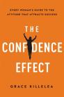 The Confidence Effect: Every Woman's Guide to the Attitude That Attracts Success Cover Image