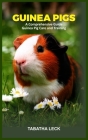 Guinea Pigs as Pets: A guide to Guinea Pig Care and Training By Tabatha Leck Cover Image