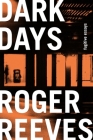 Dark Days: Fugitive Essays By Roger Reeves Cover Image
