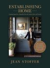 Establishing Home: Creating Space for a Beautiful Life with Family, Faith, and Friends By Jean Stoffer, September Vaudrey (With) Cover Image