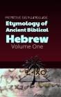 Primitive Sign Language: Etymology of Ancient Biblical Hebrew Cover Image