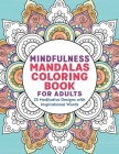 Mindfulness Mandalas Coloring Book for Adults: 35 Meditative Designs with Inspirational Words By Rockridge Press Cover Image