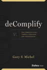 Decomplify: How Simplicity Drives Stability, Innovation and Transformation By Gary S. Michel Cover Image