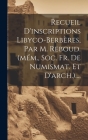 Recueil D'inscriptions Libyco-berbères, Par M. Reboud. (mém., Soc. Fr. De Numismat. Et D'arch.).... By Anonymous Cover Image