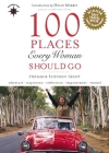 100 Places Every Woman Should Go By Stephanie Elizondo Griest, Holly Morris (Introduction by) Cover Image