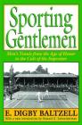 Sporting Gentlemen: Men's Tennis from the Age of Honor to the Cult of the Superstar By E. Digby Baltzell Cover Image