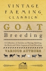 Goat Breeding - A Collection of Articles on Mating, Kidding, the Buck and Other Aspects of Goat Breeding By Various Cover Image